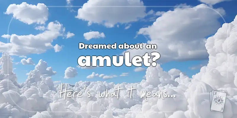 The Meaning of Dreams About an Amulet header image