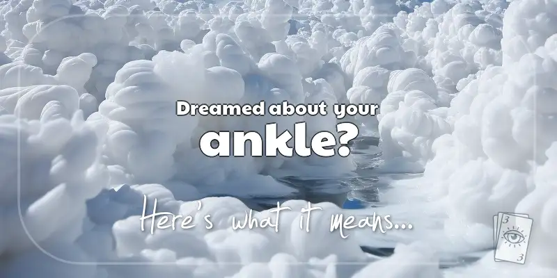 The Meaning of Dreams About Your Ankle header image
