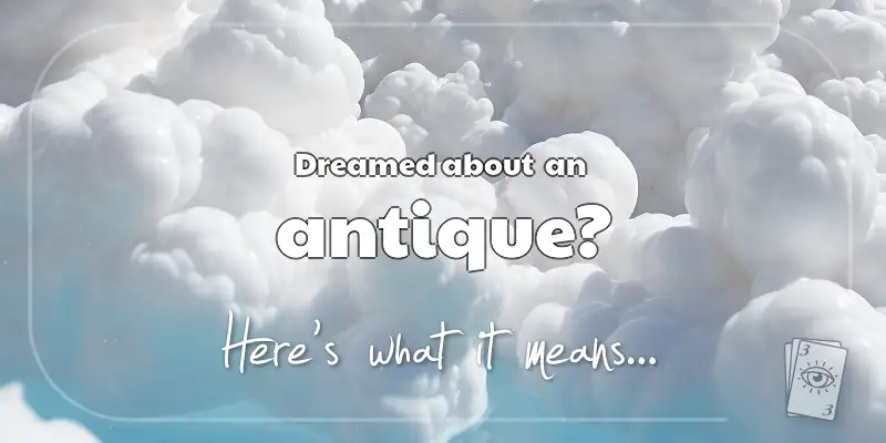 The Meaning of Dreams About an Antique header image