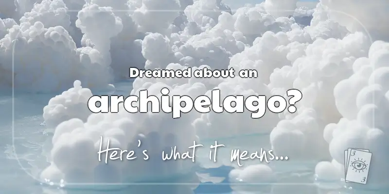 The Meaning of Dreams About an Archipelago header image