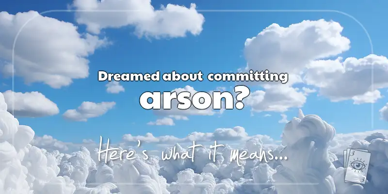 The Meaning of Dreams About Arson header image