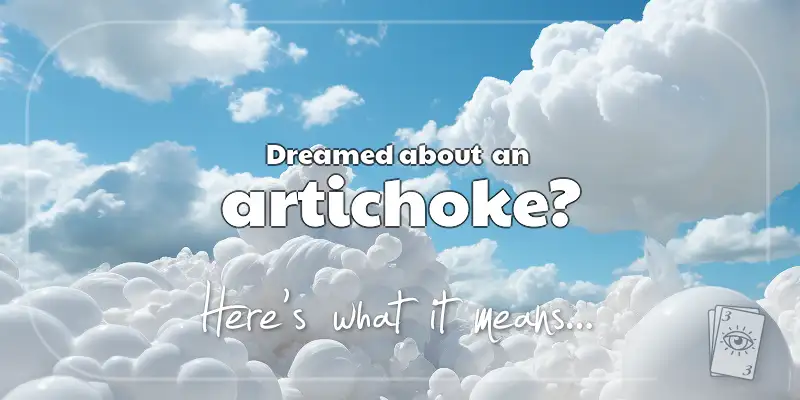 The Meaning of Dreams About an Artichoke header image