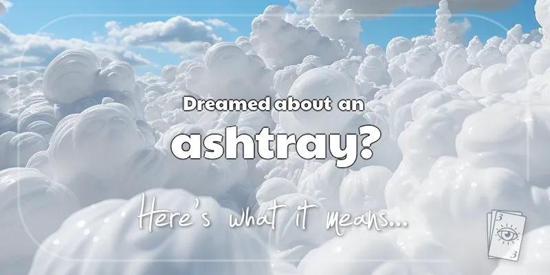 The Meaning of Dreams About an Ashtray header image