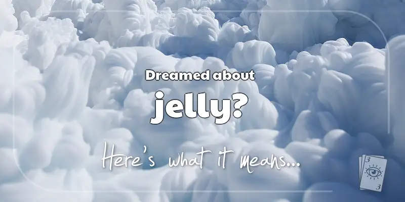 The Meaning of Dreams About Jelly header image